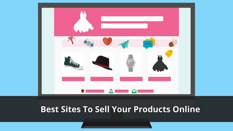 Best Sites To Sell Your Products Online